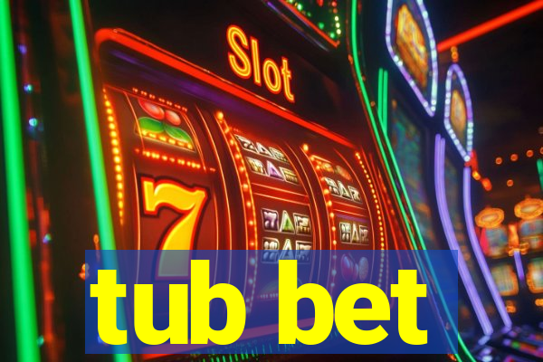 tub bet